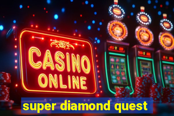 super diamond quest