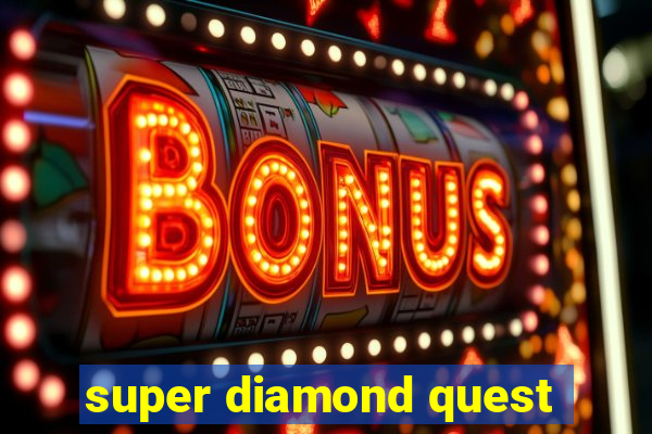 super diamond quest