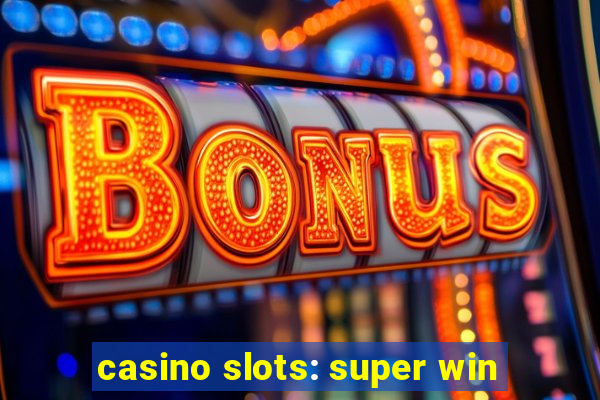 casino slots: super win