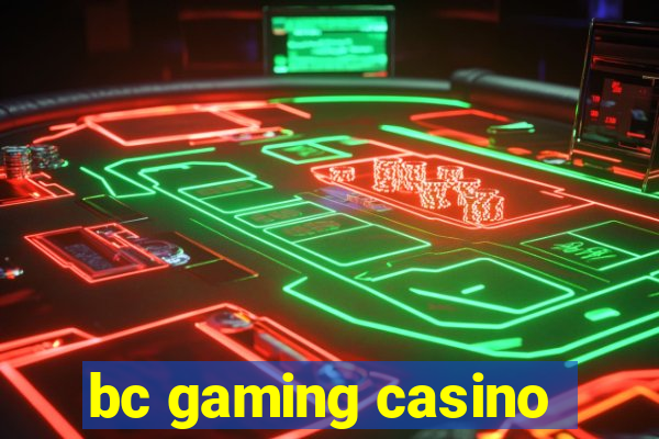 bc gaming casino