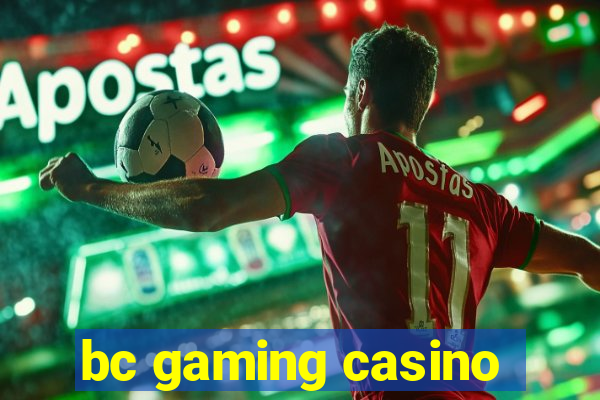 bc gaming casino