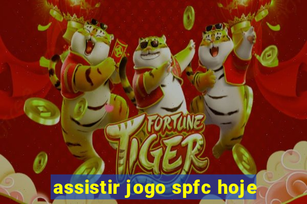 assistir jogo spfc hoje