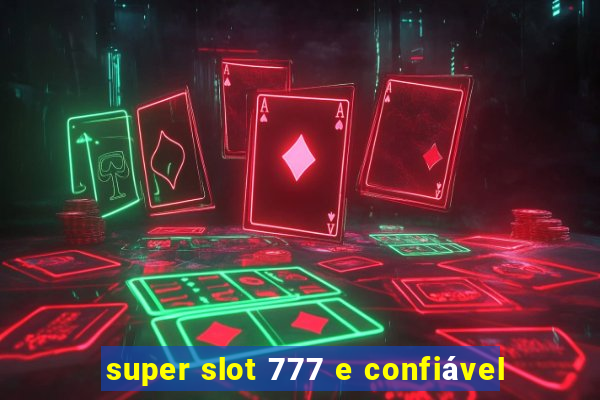 super slot 777 e confiável