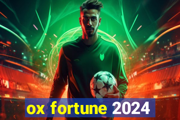 ox fortune 2024