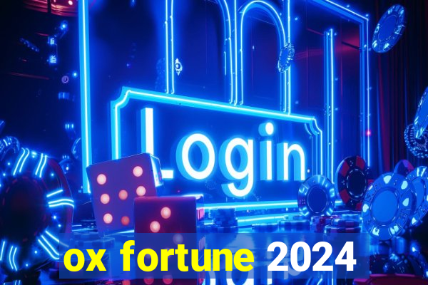 ox fortune 2024