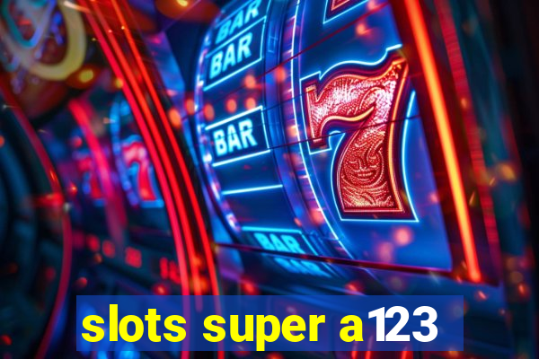 slots super a123