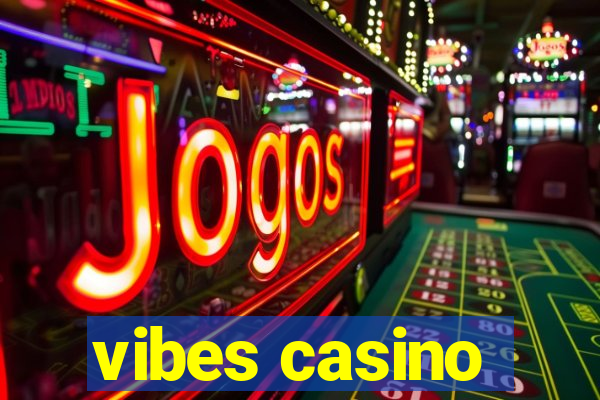 vibes casino