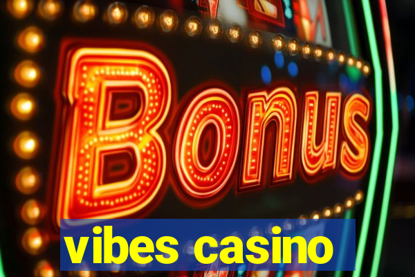 vibes casino