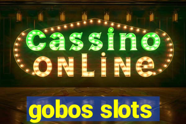 gobos slots