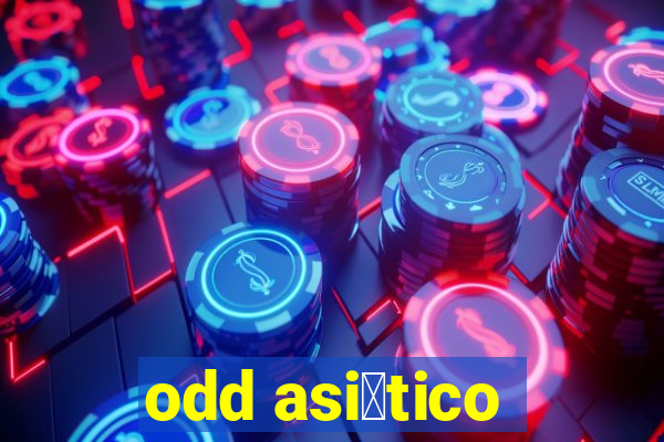 odd asi谩tico