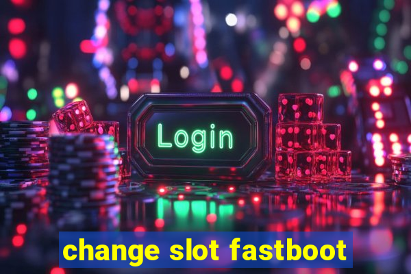 change slot fastboot