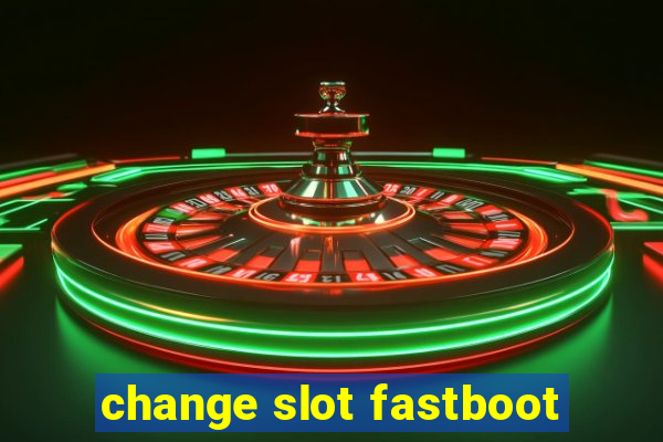 change slot fastboot