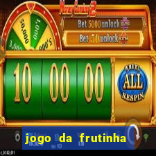 jogo da frutinha que d谩 dinheiro