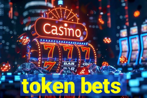 token bets