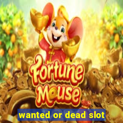 wanted or dead slot