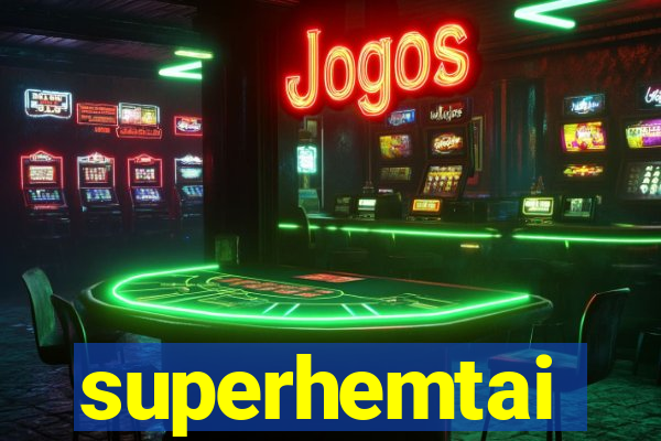 superhemtai