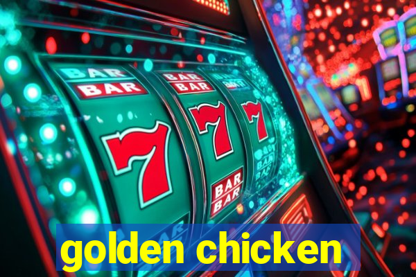 golden chicken