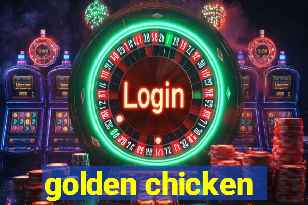 golden chicken