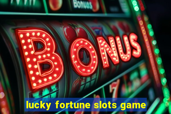 lucky fortune slots game