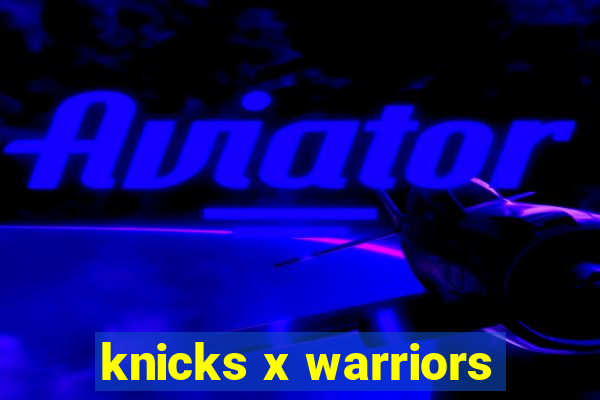 knicks x warriors