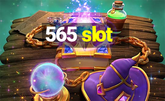 565 slot