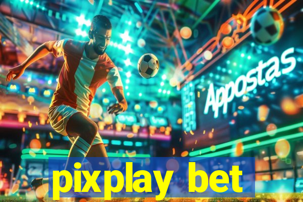 pixplay bet