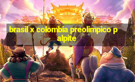 brasil x colombia preolimpico palpite