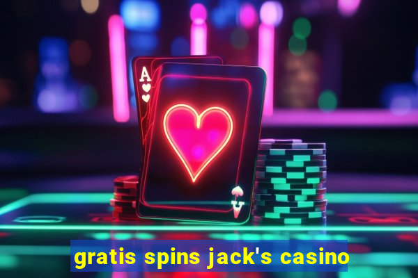 gratis spins jack's casino