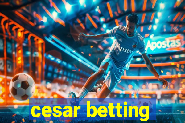 cesar betting