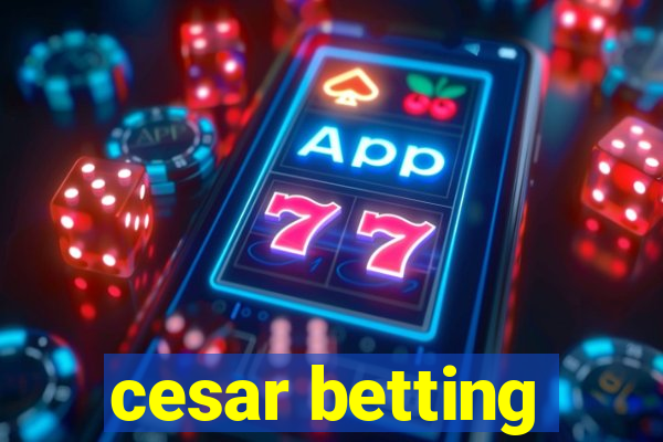 cesar betting