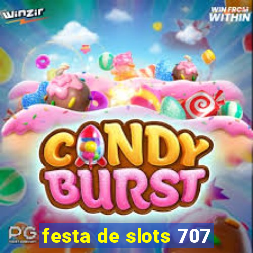 festa de slots 707