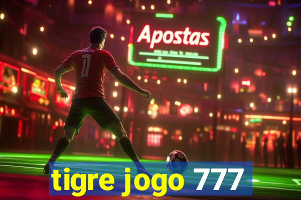 tigre jogo 777