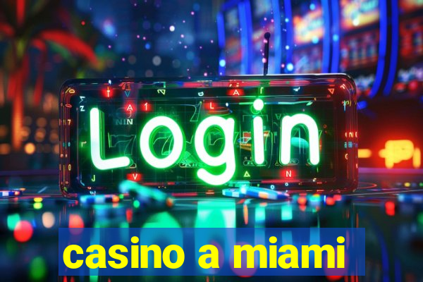 casino a miami