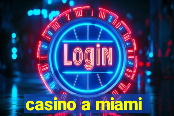 casino a miami