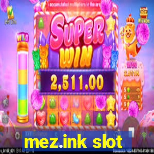 mez.ink slot