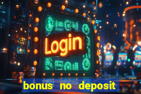 bonus no deposit casino 2024