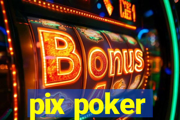 pix poker