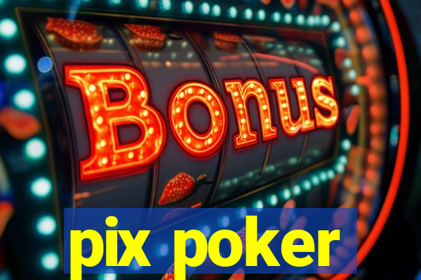 pix poker