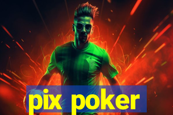 pix poker