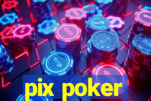 pix poker