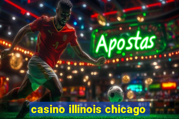 casino illinois chicago