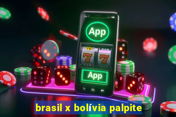 brasil x bolívia palpite