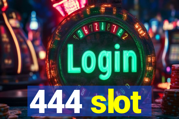 444 slot