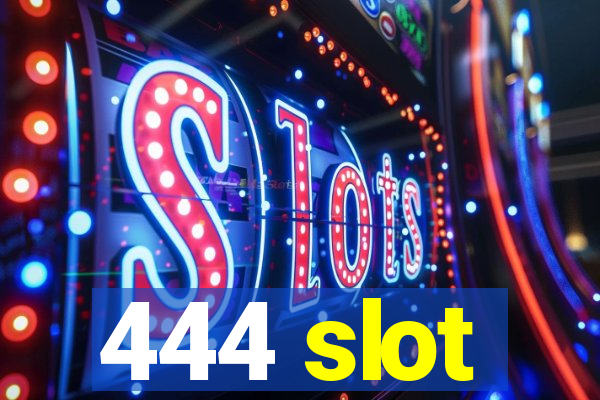 444 slot