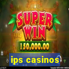 ips casinos