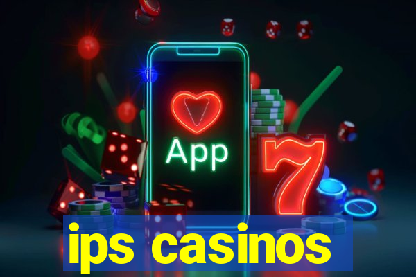 ips casinos