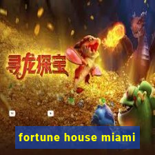 fortune house miami