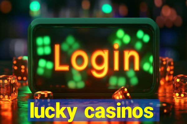 lucky casinos