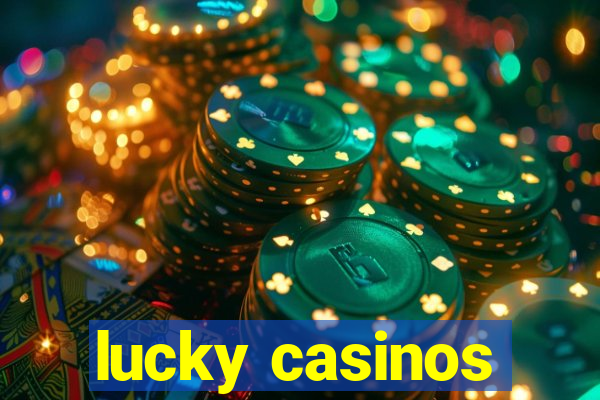 lucky casinos