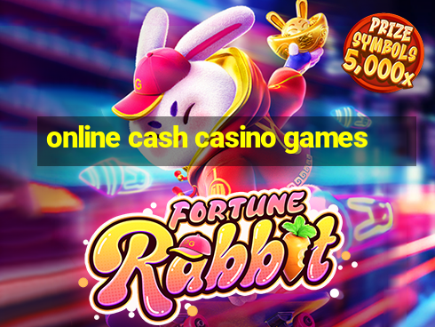 online cash casino games